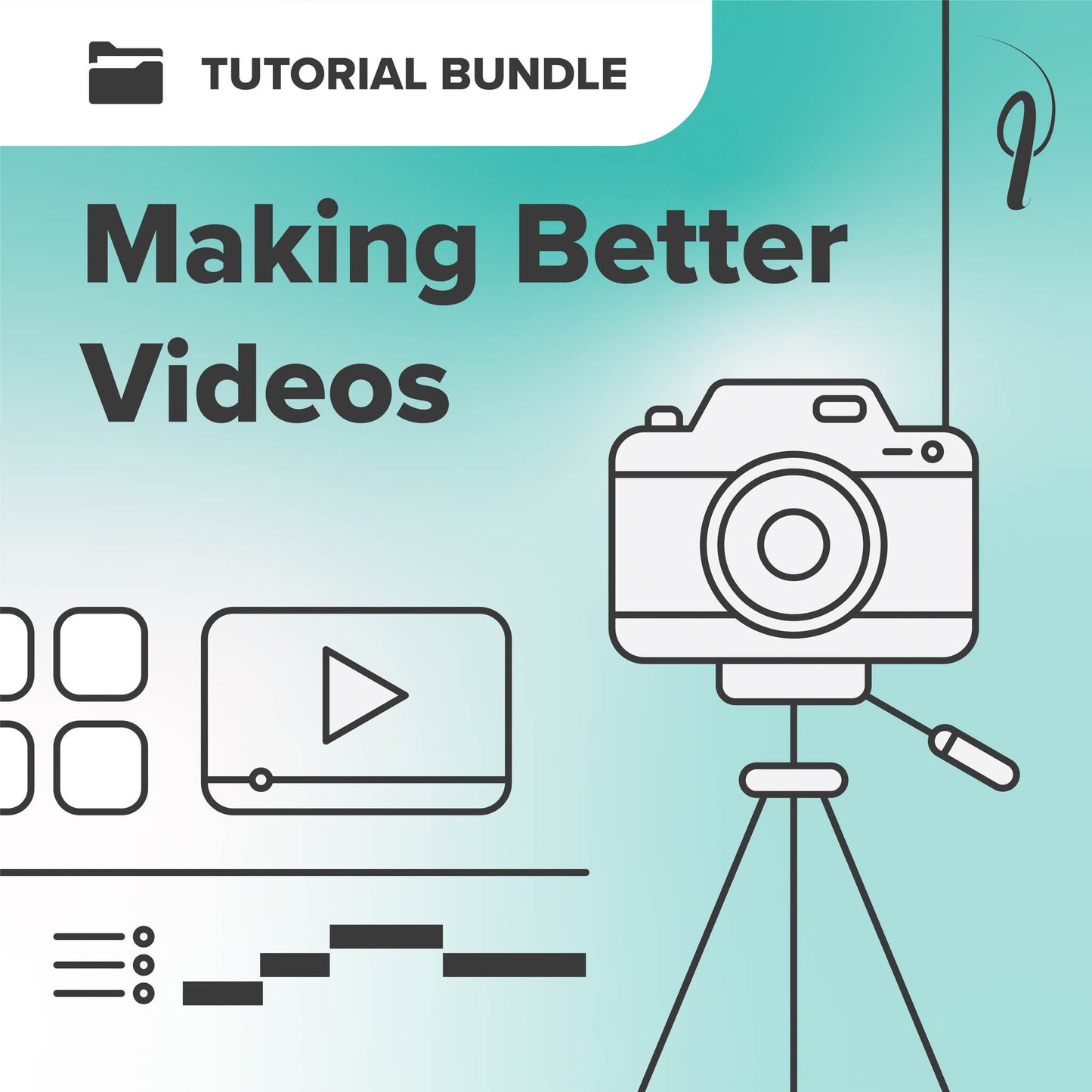 Making Better Videos - Tutorial Bundle