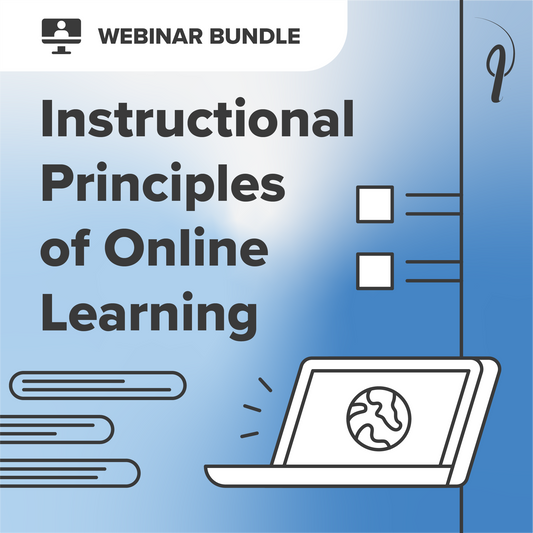 Instructional Principles of Online Learning - Webinar Bundle