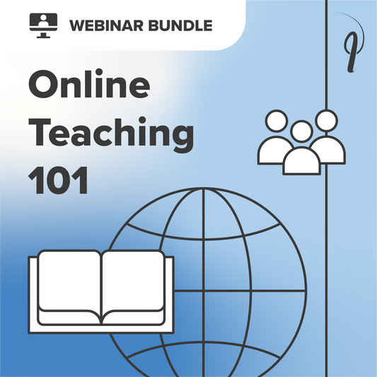 Online Teaching 101 - Webinar Bundle